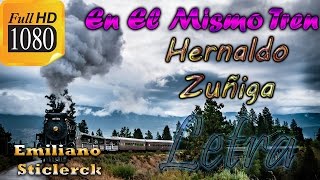 Hernaldo Zuñiga  En El Mismo Tren quotLETRAquot  Emiliano Sticlerck [upl. by Atyekram247]