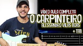 O Carpinteiro  Alessandro Vilas Boas  Som do Reino VÍDEO AULA COMPLETA GUITAR  TAB [upl. by Attekahs]