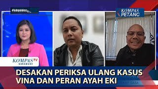 Desakan Periksa Ulang Kasus Vina dan Peran Ayah Eki [upl. by Hamo207]