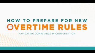 How to Prepare for New Overtime Rules Navigating Compliance in Compensation [upl. by Cherilyn]