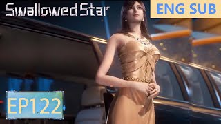 ENG SUB  Swallowed Star EP122Part4 [upl. by Atnoved]