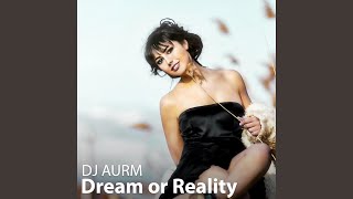 Dream or Reality [upl. by Atival]