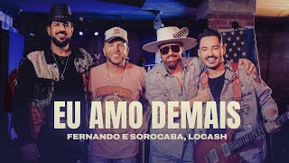 Fernando amp Sorocaba LOCASH  Eu Amo Demais Clipe Oficial [upl. by Suoivatco730]