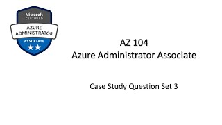 122 MS Azure Administrator Associate AZ 104 Case Study03 [upl. by Lilybel]