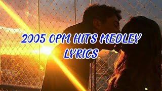 2005 OPM Hits Medley Lyrics [upl. by Ahtnahc]