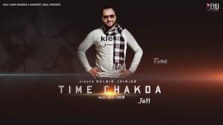 Time Chakda Full Song  Kulbir Jhinjer  Punjabi Songs 2018  Vehli Janta Records [upl. by Yrrem]