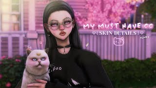 The Sims 4 ♡ My must have ꒰Skin Details꒱ cc  Links [upl. by Sabas]