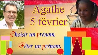 Choisir et fêter un prénom fille caractère  Agathe 5 février [upl. by Ennaegroeg]