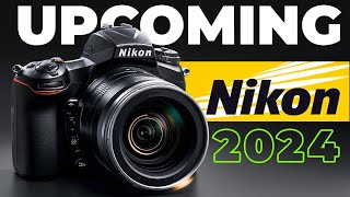 Nikons Upcoming Camera Lineup 2024 [upl. by Oinegue]