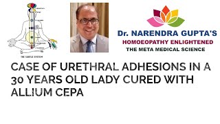 CASE OF URETHRAL ADHESION IN A 30 YEARS OLD LADY CURED WITH ALLIUM CEPA [upl. by Marc504]