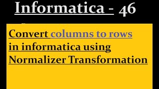 Convert columns to rows in informatica using Normalizer Transformation [upl. by Grimona]