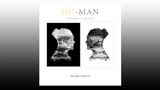 Substance HuMan  Zham Lucan audio [upl. by Viquelia]