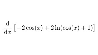 Derivative of 2cosx  2lncosx1 [upl. by Rawdon]