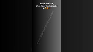 Your Birthday Month What Makes You Irresistible shorts ytshorts short ytshort [upl. by Harrington]