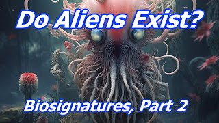 Do Aliens Exist Biosignatures Part 2 [upl. by Holmann97]