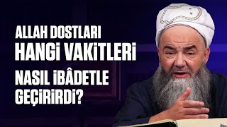 Allah Dostları Hangi Vakitleri Nasıl İbâdetle Geçirirdi [upl. by Adey]