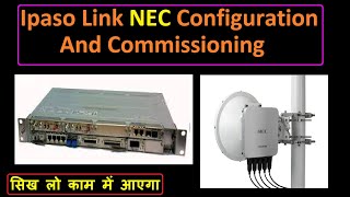 How to commissioning NEC idu  Ipaso Link Configuration and Commissioning  NEC PASOLINK Training [upl. by Zalea]