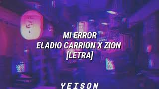 Mi Error  Eladio Carrion X Zion LETRA [upl. by Gilliette]