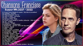 Chansons Francaise 2022 ♪ Grand Corps Malade  Louane Vitaa  Slimane Amir ZazSoprano [upl. by Sloan]