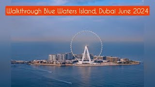 Walkthrough Blue Waters Island Dubai [upl. by Presber]