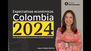 Bancolombia  Proyecciones económicas Colombia 2024 [upl. by Ahseat54]