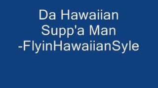 Hawaiian Suppa Man [upl. by Sparhawk964]