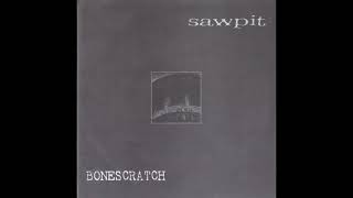 Bonescratch  Sawpit Split 7quot Tracks 1998 [upl. by Quartis]