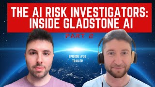 Episode 36 Trailer “The AI Risk Investigators Inside Gladstone AI Part 2” For Humanity Podcast [upl. by Holden547]