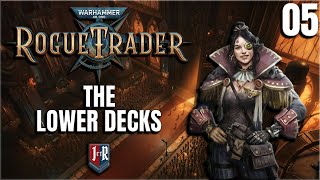 THE LOWER DECKS  Warhammer 40000 Rogue Trader Iconoclast Playthrough  EP 05 [upl. by Crystie74]