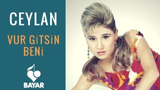 Ceylan  Vur Gitsin Beni [upl. by Dominique]