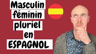 MAÎTRISER LE MASCULIN LE FÉMININ ET LE PLURIEL EN ESPAGNOL 🇪🇦 en moins de 10 minutes [upl. by Angelis]