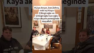 HÜLYA AVŞAR KIZI ZEHRA VE ESKİ EŞİ KAYA ÇİLİNGİROĞLU VE ÇİLİNGİROĞLUNUN OĞLU KAYA İLE AKŞAM YEMEĞİ [upl. by Niels288]