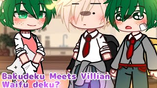 Bakudeku meets villain Waifu deku 😮  bakudeku  villain Waifu deku AU [upl. by Hacim842]