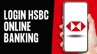 How to Login HSBC Online Banking Full Guide [upl. by Eiramacissej541]