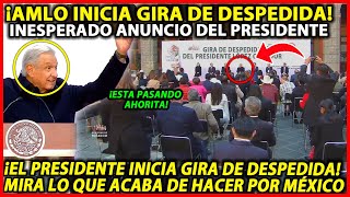 ¡PASÓ AHORITA AMLO INICIA GIRA de DESPEDIDA ¡INESPERADO MENSAJE DEL PRESIDENTE ESTO ACABA DE HACER [upl. by Llirpa]