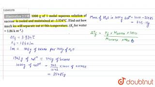 1000 g of 1 molal aqueous solution of sucrose is cooled and maintained at 3534C Find out [upl. by Undine]