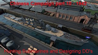 China 1942  Part 10  Hunting Subs and New Destroyers  Ultimate Admiral Dreadnoughts Vanilla [upl. by Rednaeel]