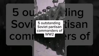 5 outstanding Soviet partisan commanders of WW2 partisan history ussr ww2 army photo veteran [upl. by Schifra612]