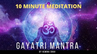 Gayatri Mantra  Hemina Shah  10 minute meditation  Om Bhur Bhuvah Swaha [upl. by Anerb]