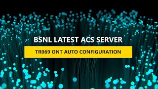 NEW BSNL ACS ONT AUTOCONFIGURATION  TR069 [upl. by Caravette]