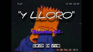 Y LloroBrahyan GScover en vivo2024 cover corridostumbado [upl. by Yeknarf]