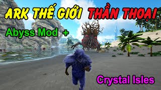 ARK Thế Giới Thần Thoại 01  Mình Với Bảo Trải Nghiệm ARK Thế Giới Mới Abyss Mod  Crystal Isles [upl. by Aihsiym73]