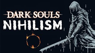 Dark Souls The Philosophy of Nihilism within the Abyss [upl. by Okiron]