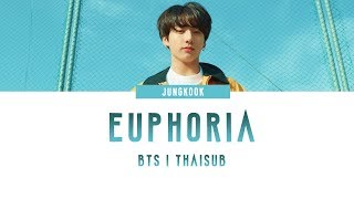 THAISUBซับไทย BTS Jungkook정국 Euphoria  จองกุกบีทีเอส [upl. by Ardnassak]