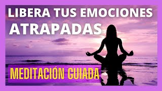 MEDITACIÓN GUIADA para LIBERAR EMOCIONES REPRIMIDAS ATRAPADAS SOLTAR Y LIBERARTE 432 Hz ➤2022 [upl. by Miyasawa]