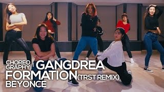 Beyonce  Formationtrst remix  Gangdrea Choreography 댄스 [upl. by Ycniuq]