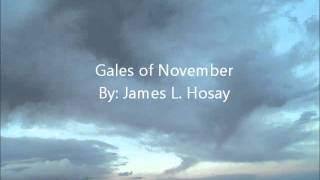 Gales of November by James L Hosay [upl. by Sokram287]