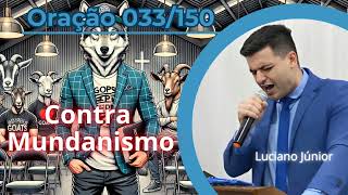 Oração 33 Contra Mundanismo  Crescendo Na Graça e No Conhecimento [upl. by Aleck]