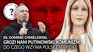 KS DOMINIK CHMIELEWSKI Nadchodzi putinowski komunizm Do czego Maryja wzywa Polskę [upl. by Ahtennek]