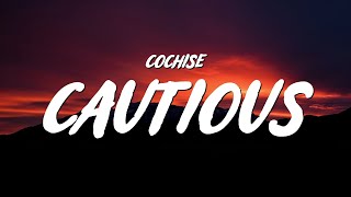 Cochise  CAUTIOUS Lyrics [upl. by Voletta760]